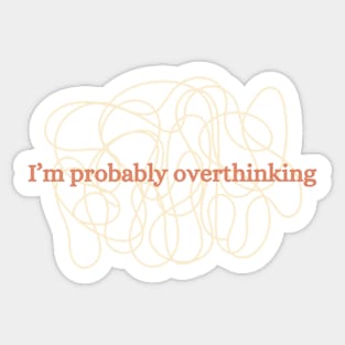 I'm probably overthinking Sticker